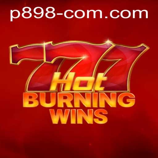 HotBurningWins: A Sensational Game at P898.com
